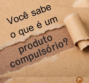 Você sabe o que é um produto compulsório?